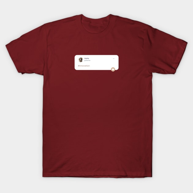 Innovation tweet T-Shirt by For HerHim